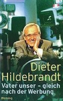 Hildebrandt, Dieter: Vater unser, gleich nach der Werbung