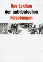 Das Lexikon der antideutschen Fälschungen