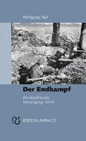 Paul, Wolfgang: Der Endkampf - Deutschlands Untergang