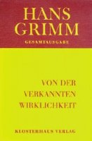 Grimm, Hans: Von der verkannten Wirklichkeit
