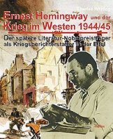 Whiting, Charles: Ernest Hemingway und der Krieg im Westen 1944/45