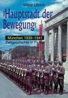 Ullrich, Viktor: "Hauptstadt der Bewegung" - Band II: München 1939-1941