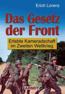 Lorenz, Erich: Das Gesetz der Front - Erlebte Kameradschaft im Zweiten Weltkrieg