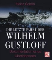Schön, Heinz: Die letzte Fahrt der Wilhelm Gustloff - Dokumentation eines Überlebenden
