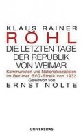 Röhl, Klaus Rainer: Die letzten Tage der Republik von Weimar
