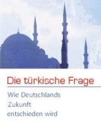 Winkelvoß, Peter: Die türkische Frage - Wie Deutschlands Zukunft entschieden wird