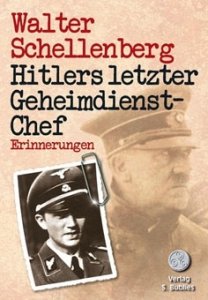 Schellenberg, Walter: Hitlers letzter Geheimdienstchef - Erinnerungen