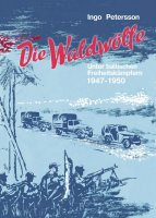 Petersson, Ingo: Die Waldwölfe - Unter baltischen Freiheitskämpfern 1947 bis 1950