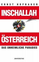 Hofbauer, Ernst: Inschallah Österreich - Das unheimliche Paradies