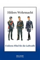 Tümmler, Holger (Hrsg.): Hitlers Wehrmacht - Uniform-Fibel für die Luftwaffe