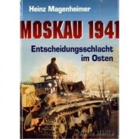 Magenheimer, Heinz: Moskau 1941 - Entscheidungsschlacht im Osten