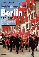 Ullrich, Viktor: Reichshauptstadt Berlin - Band II: Berlin 1939-1941