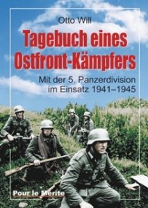 Will, Otto: Tagebuch eines Ostfrontkämpfers. Mit der 5. Panzerdivision im Einsatz 1941-1945
