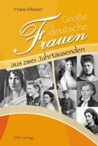 Meiser, Hans und Maria Sophie: Große deutsche Frauen aus zwei Jahrtausenden