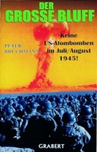 Brüchmann, Peter: Der Große Bluff. Keine US-Atombomben im Juli/August 1945!