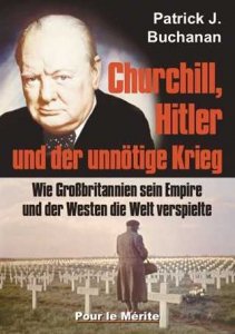 Buchanan, P. J.: Churchill, Hitler u. der unnötige Krieg