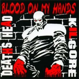 Deaths Head / Kilgore - Blood on my hands