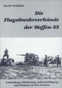 Stöber, Hans - Die Flugabwehrverbände der Waffen-SS