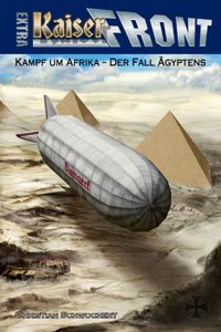 Heinrich von Stahl - Kaiserfront Extra 2. Kampf um Afrika – Der Fall Ägyptens