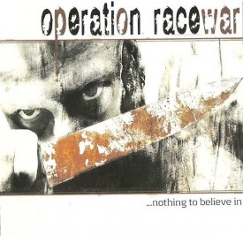 Operration Racewar - Nothing To Believe In