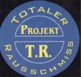 Projekt T.R. - Totaler Rausschmiss