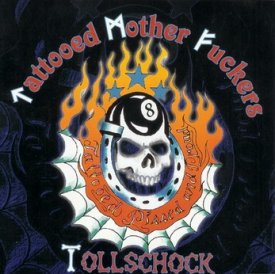 Tollschock & Tattooed Mother Fuckers - Tattooed, pissed & proud